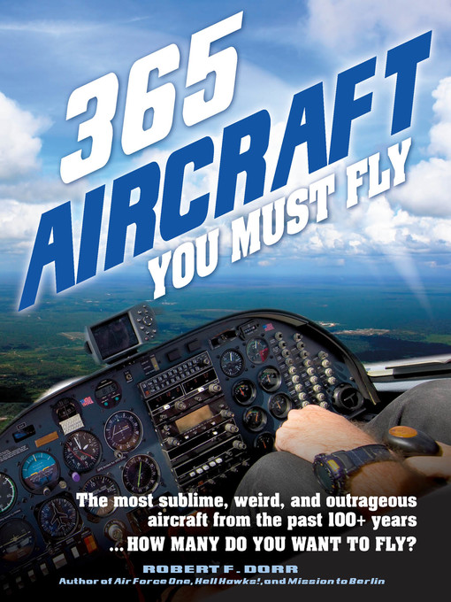 Title details for 365 Aircraft You Must Fly by Robert F. Dorr - Available